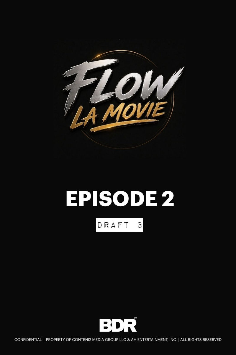 FLOW LA MOVIE - EPISODIO 02- DRAFT 3